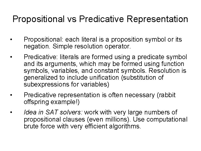 Propositional vs Predicative Representation • Propositional: each literal is a proposition symbol or its