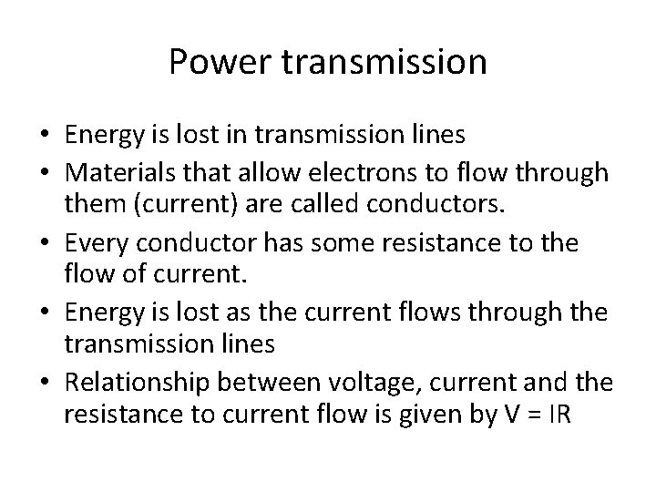 Power transmission • Energy is lost in transmission lines • Materials that allow electrons