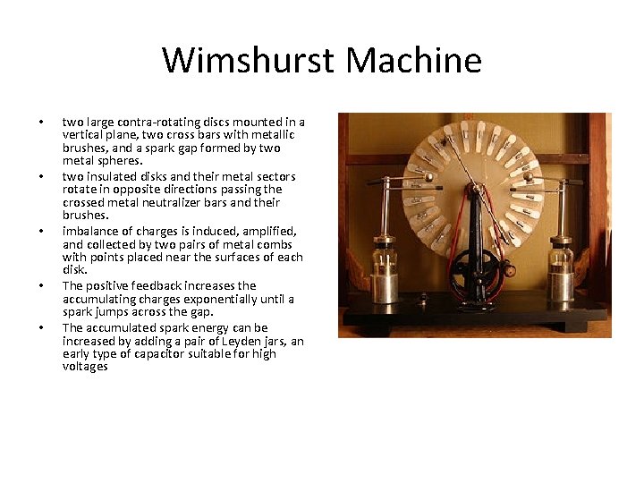 Wimshurst Machine • • • two large contra-rotating discs mounted in a vertical plane,