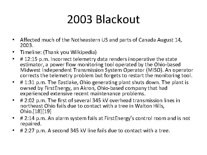 2003 Blackout • Affected much of the Notheastern US and parts of Canada August