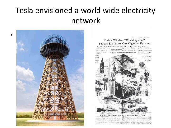 Tesla envisioned a world wide electricity network • Tesla envisioned a world wide electricity