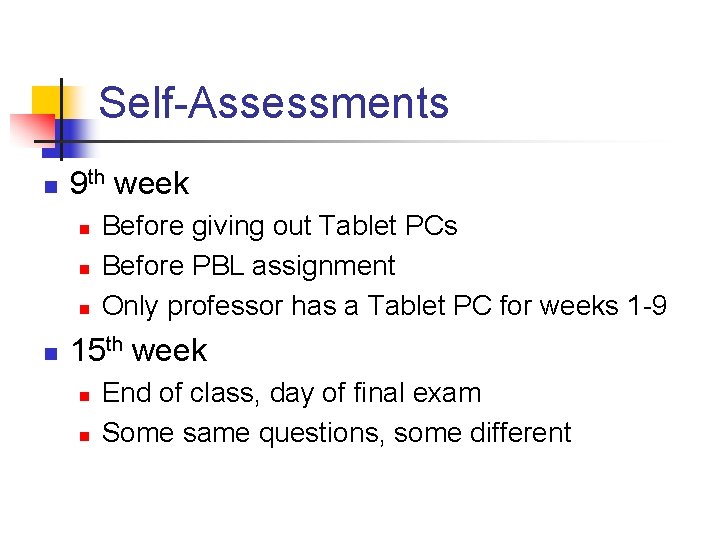Self-Assessments n 9 th week n n Before giving out Tablet PCs Before PBL