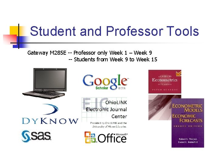 Student and Professor Tools Gateway M 285 E -- Professor only Week 1 –