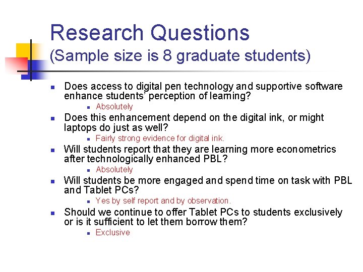 Research Questions (Sample size is 8 graduate students) n Does access to digital pen