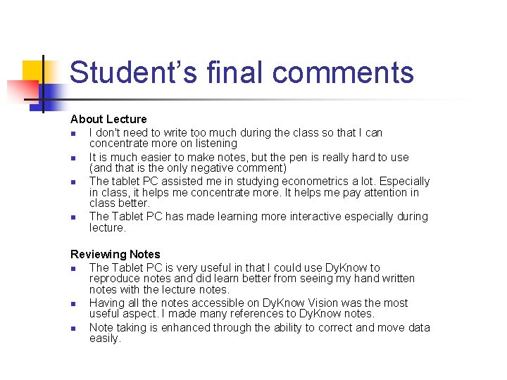 Student’s final comments About Lecture n I don't need to write too much during