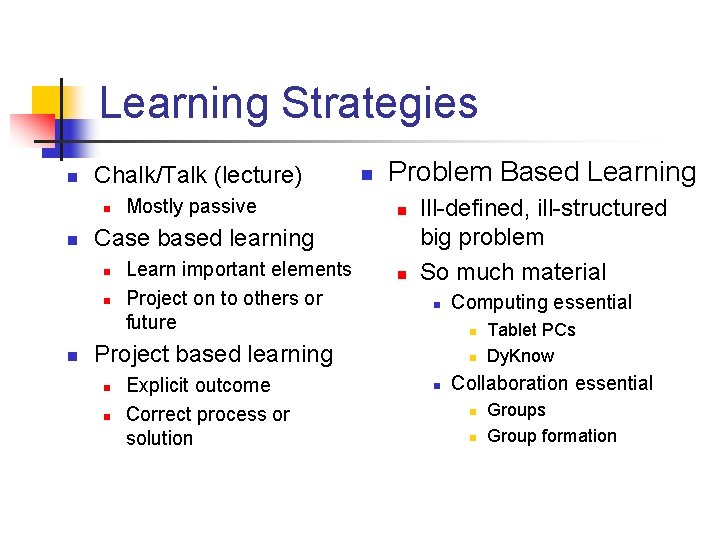Learning Strategies n Chalk/Talk (lecture) n n Problem Based Learning n Case based learning