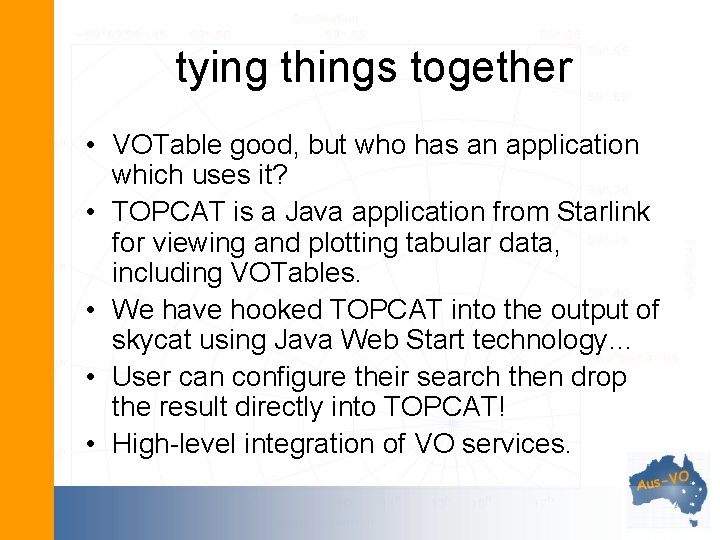 tying things together • VOTable good, but who has an application which uses it?