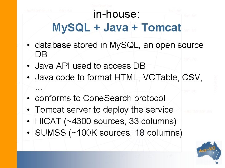 in-house: My. SQL + Java + Tomcat • database stored in My. SQL, an