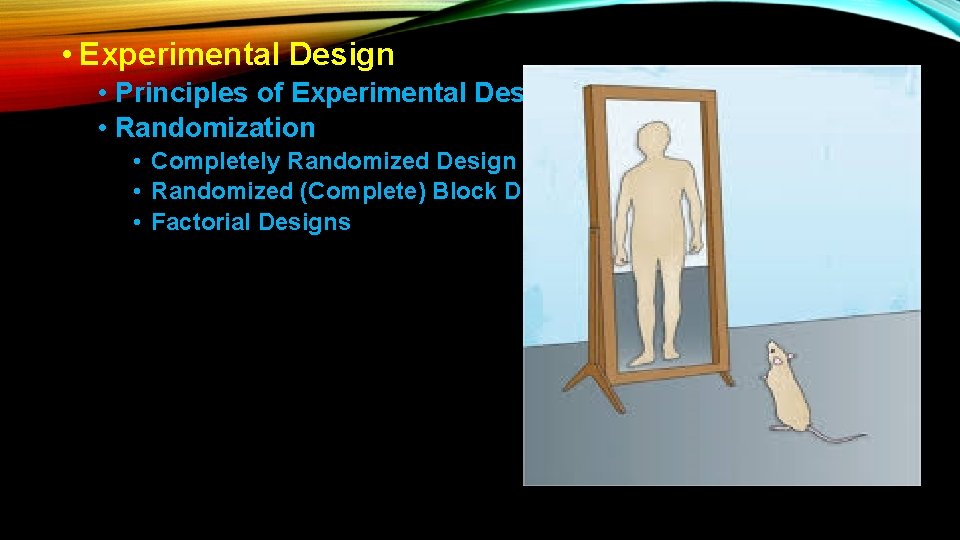  • Experimental Design • Principles of Experimental Design • Randomization • Completely Randomized