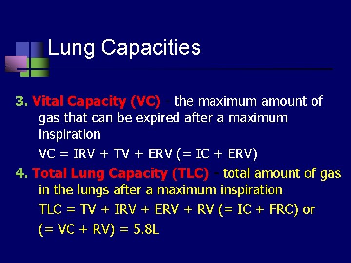 Lung Capacities 3. Vital Capacity (VC) - the maximum amount of gas that can