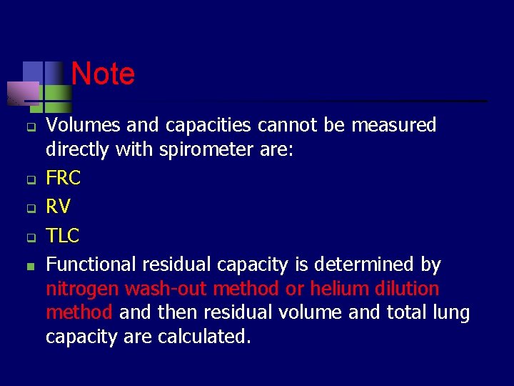 Note q q n Volumes and capacities cannot be measured directly with spirometer are: