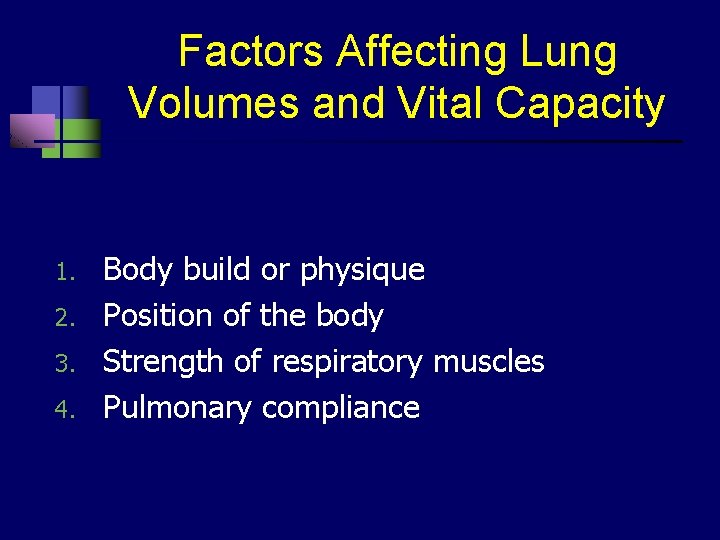 Factors Affecting Lung Volumes and Vital Capacity 1. 2. 3. 4. Body build or
