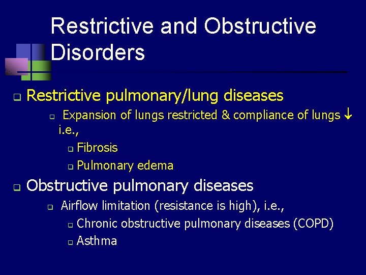 Restrictive and Obstructive Disorders q Restrictive pulmonary/lung diseases q q Expansion of lungs restricted