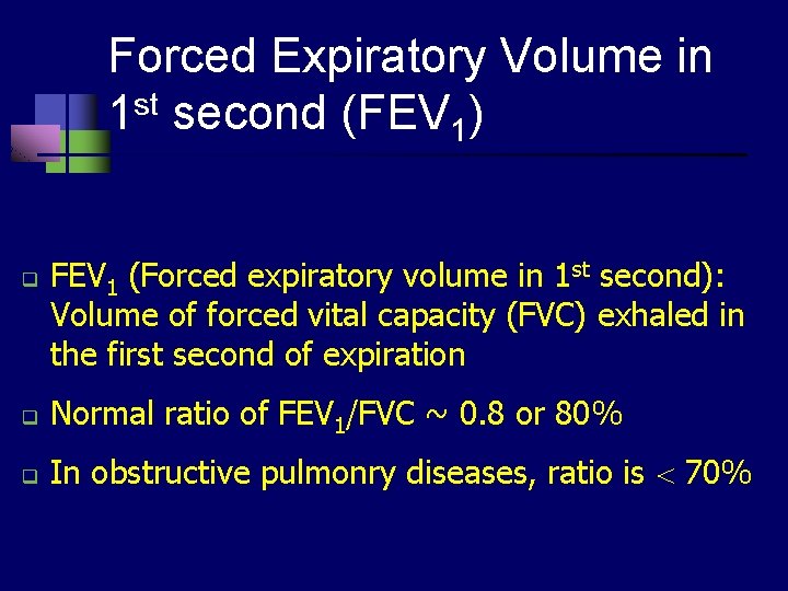 Forced Expiratory Volume in 1 st second (FEV 1) q FEV 1 (Forced expiratory