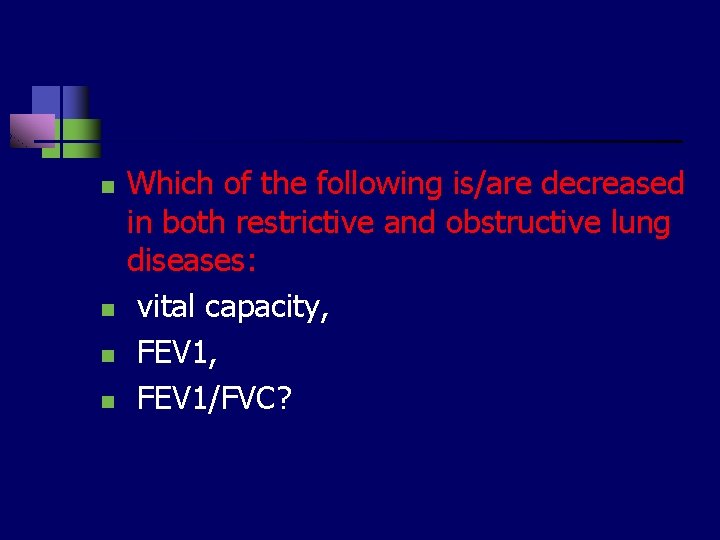n n Which of the following is/are decreased in both restrictive and obstructive lung