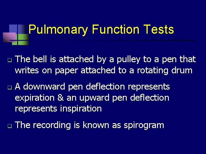 Pulmonary Function Tests q q q The bell is attached by a pulley to