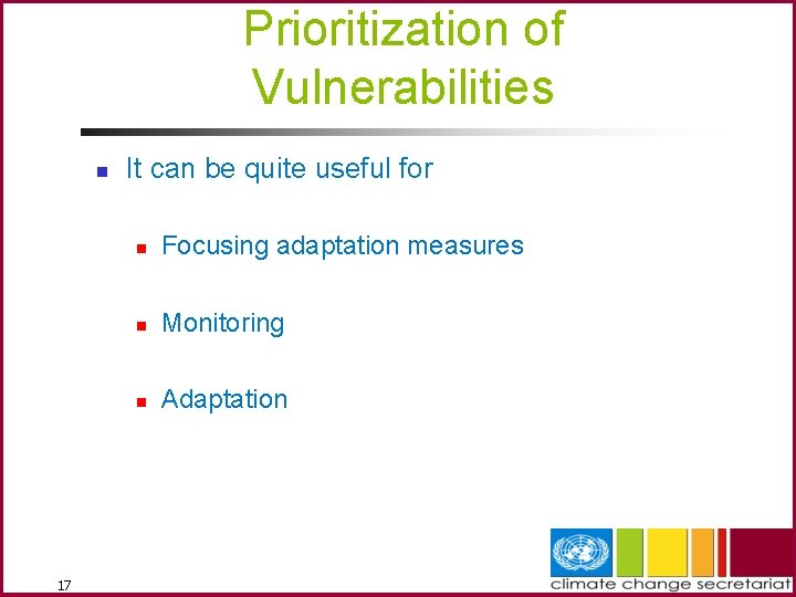 Prioritization of Vulnerabilities n 17 It can be quite useful for n Focusing adaptation