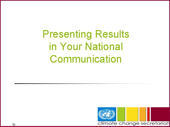 Presenting Results in Your National Communication 30 