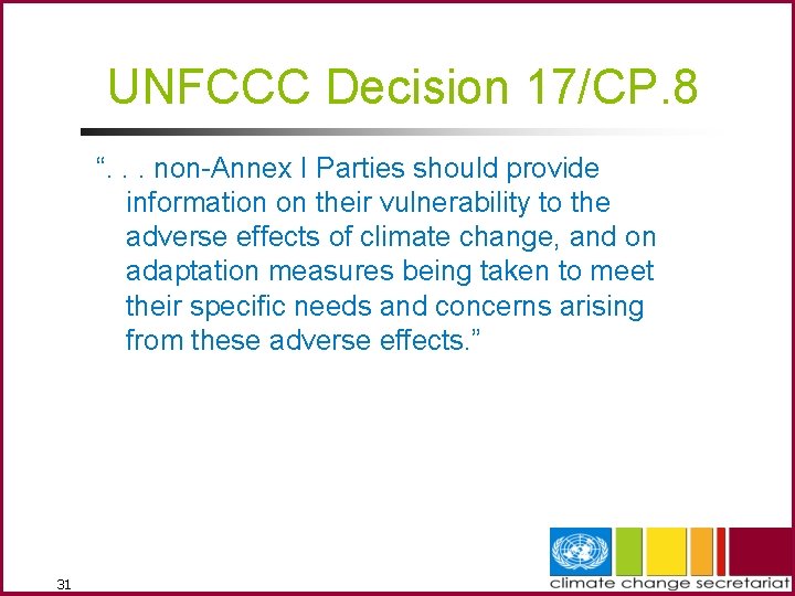 UNFCCC Decision 17/CP. 8 “. . . non-Annex I Parties should provide information on