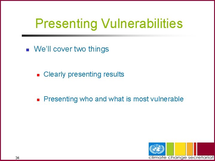 Presenting Vulnerabilities n 34 We’ll cover two things n Clearly presenting results n Presenting