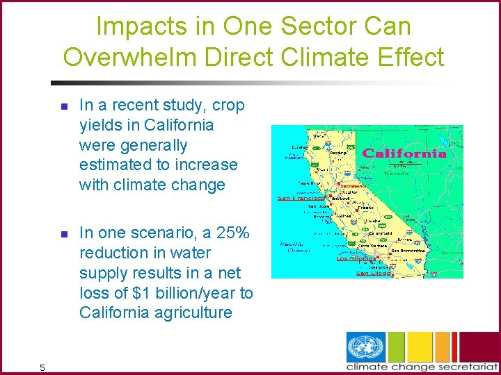 Impacts in One Sector Can Overwhelm Direct Climate Effect n n 5 In a