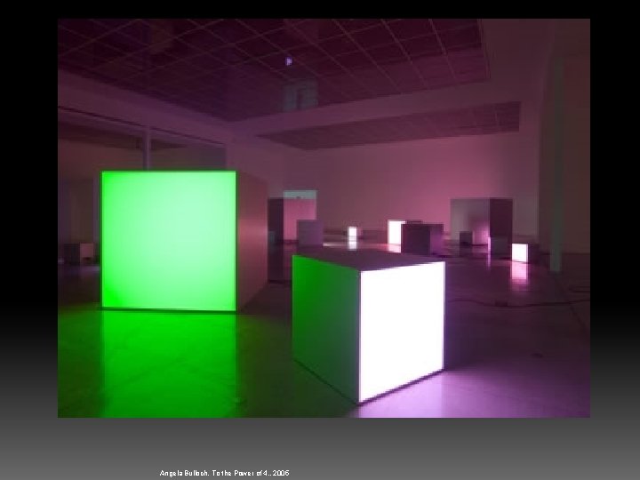  Angela Bulloch, To the Power of 4. , 2005 