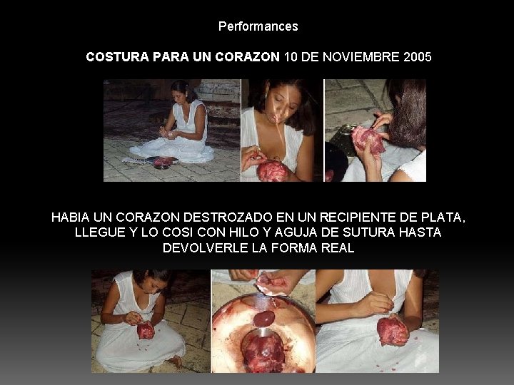 Performances COSTURA PARA UN CORAZON 10 DE NOVIEMBRE 2005 HABIA UN CORAZON DESTROZADO EN