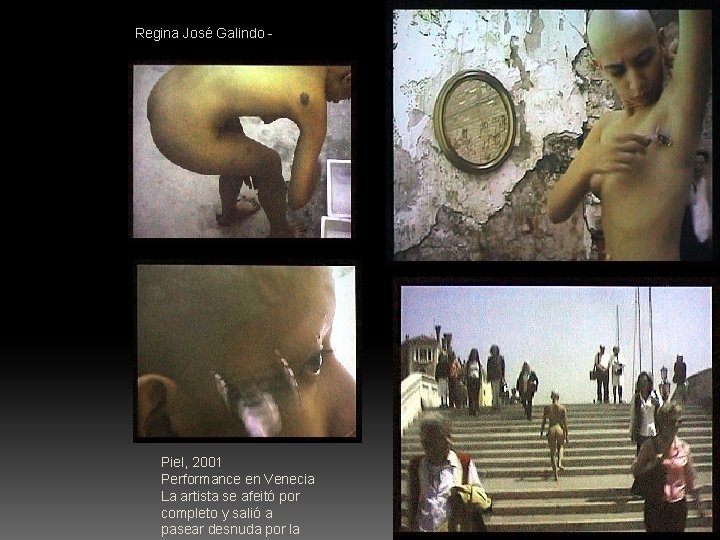 Regina José Galindo - Piel, 2001 Performance en Venecia La artista se afeitó por