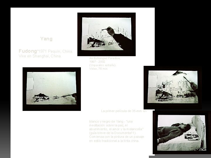  Yang Fudong*1971 Pequín, China. Vive en Shanghai, China. An Estranged Paradise, 1997 -