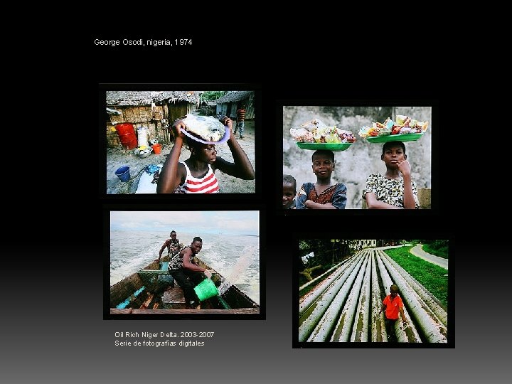 George Osodi, nigeria, 1974 Oil Rich Niger Delta. 2003 -2007 Serie de fotografías digitales