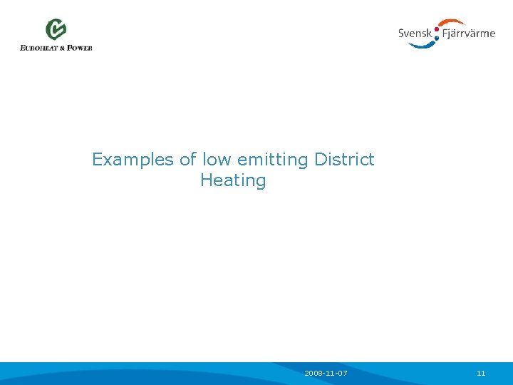 Examples of low emitting District Heating 2008 -11 -07 11 