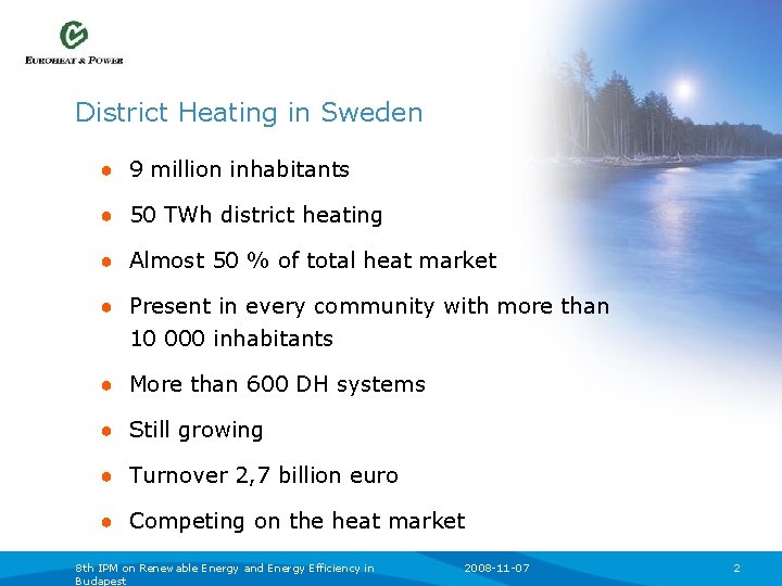 District Heating in Sweden ● 9 million inhabitants ● 50 TWh district heating ●