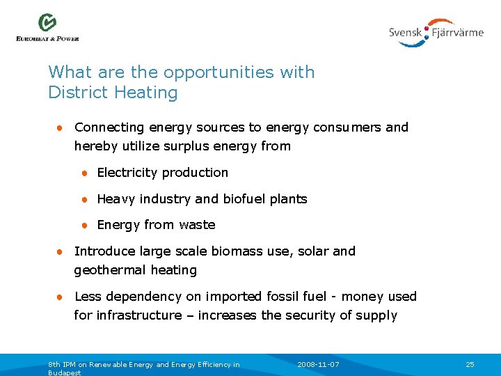 What are the opportunities with District Heating ● Connecting energy sources to energy consumers