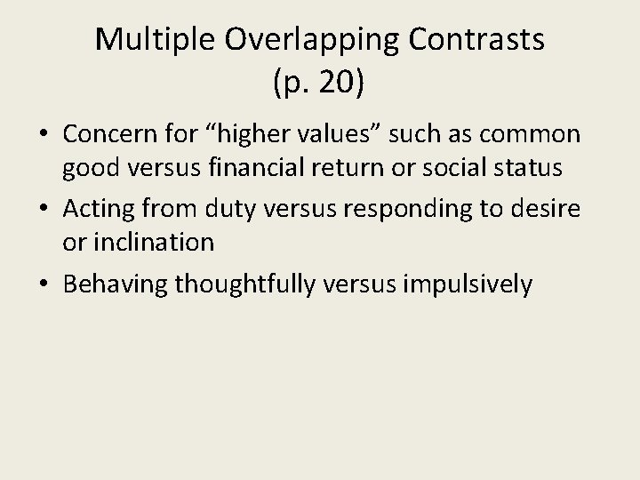 Multiple Overlapping Contrasts (p. 20) • Concern for “higher values” such as common good