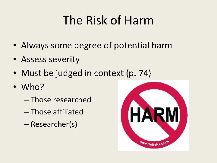 The Risk of Harm • • Always some degree of potential harm Assess severity