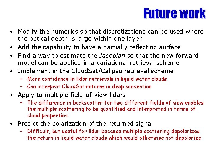 Future work • Modify the numerics so that discretizations can be used where the