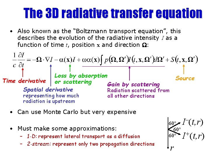 The 3 D radiative transfer equation • Also known as the “Boltzmann transport equation”,