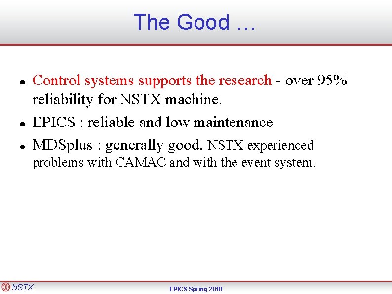 The Good … Control systems supports the research - over 95% reliability for NSTX