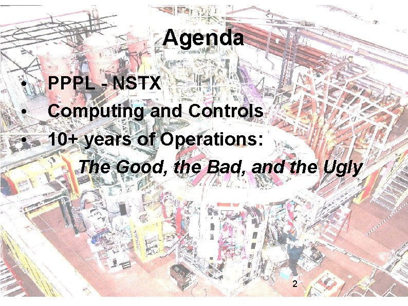 Agenda • • • PPPL - NSTX Computing and Controls 10+ years of Operations: