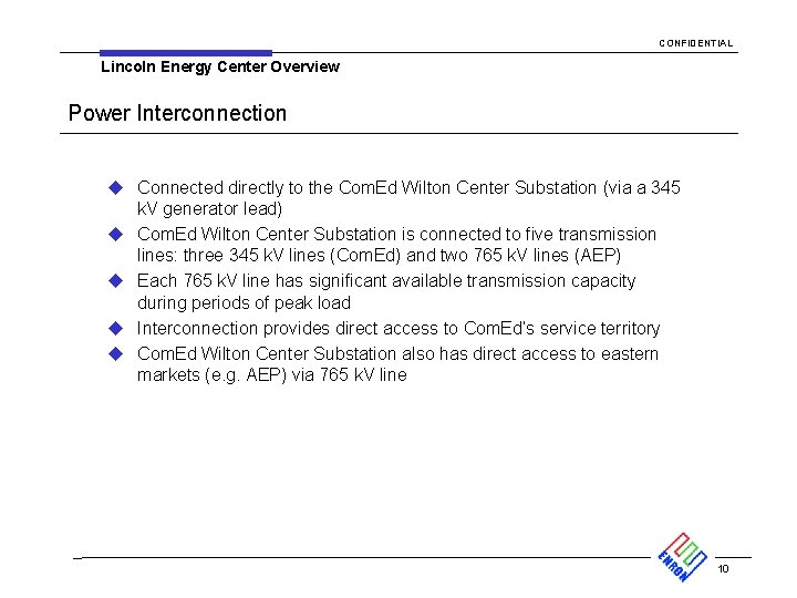 CONFIDENTIAL Lincoln Energy Center Overview Power Interconnection u Connected directly to the Com. Ed