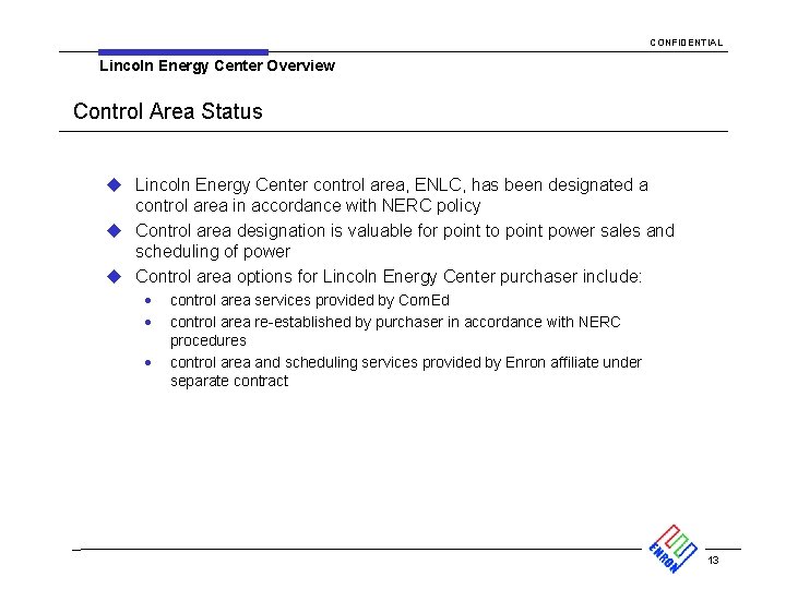 CONFIDENTIAL Lincoln Energy Center Overview Control Area Status u Lincoln Energy Center control area,