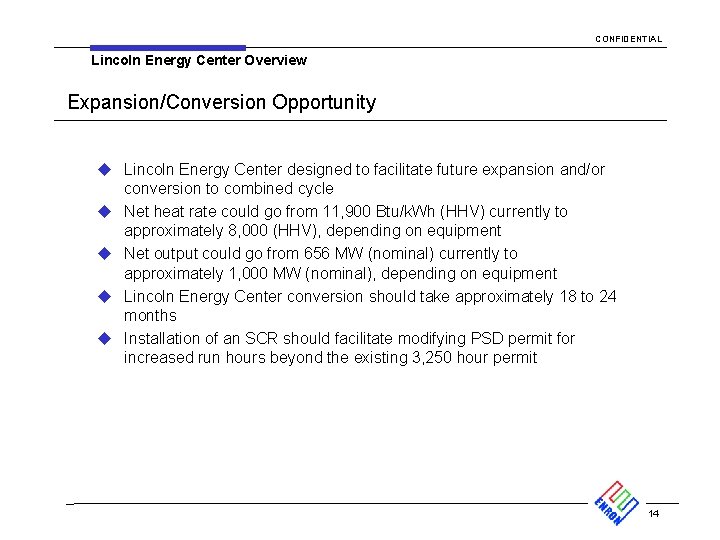 CONFIDENTIAL Lincoln Energy Center Overview Expansion/Conversion Opportunity u Lincoln Energy Center designed to facilitate