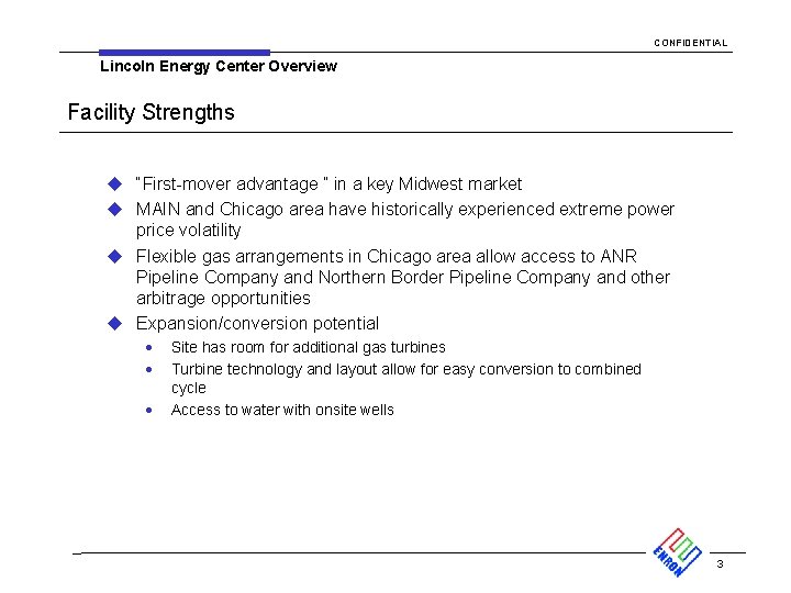 CONFIDENTIAL Lincoln Energy Center Overview Facility Strengths u “First-mover advantage ” in a key