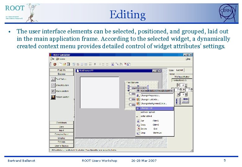Editing • The user interface elements can be selected, positioned, and grouped, laid out
