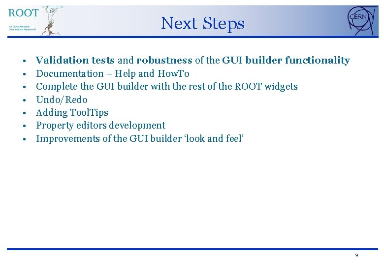 Next Steps • • Validation tests and robustness of the GUI builder functionality Documentation