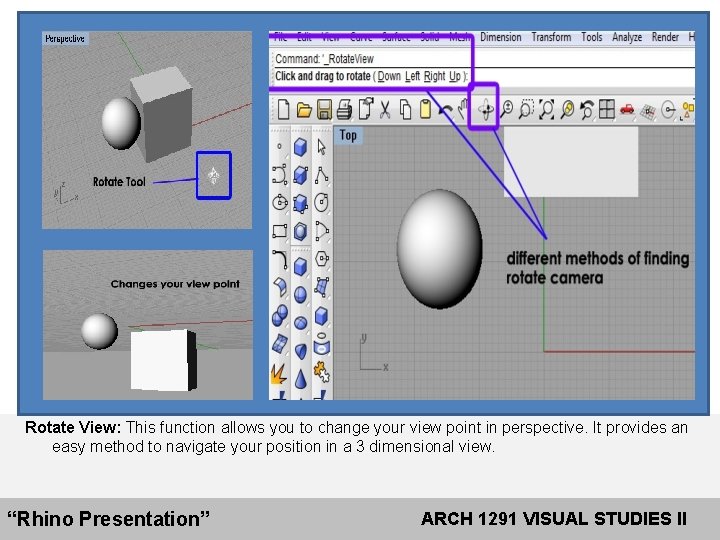 Rotate View: This function allows you to change your view point in perspective. It