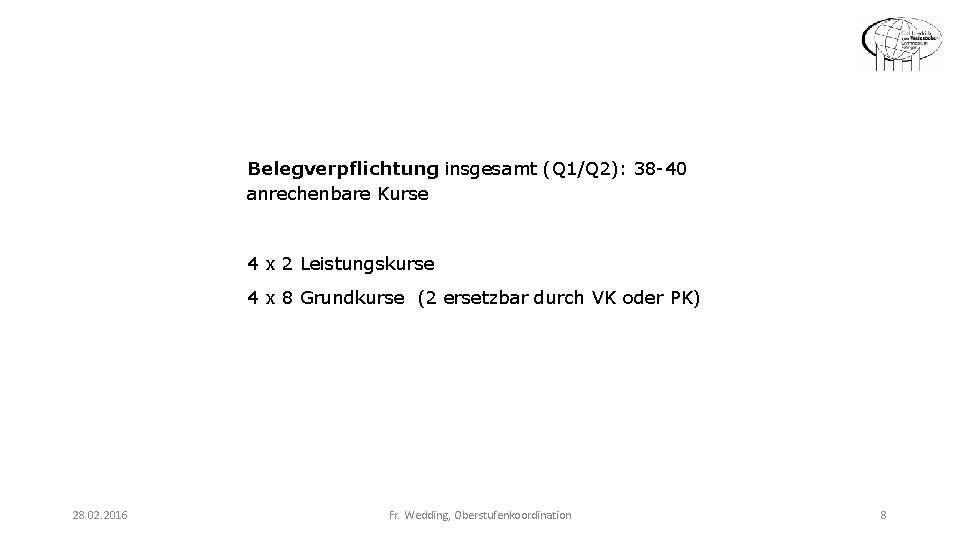 Belegverpflichtung insgesamt (Q 1/Q 2): 38 -40 anrechenbare Kurse 4 x 2 Leistungskurse 4