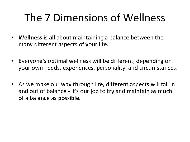The 7 Dimensions of Wellness • Wellness is all about maintaining a balance between
