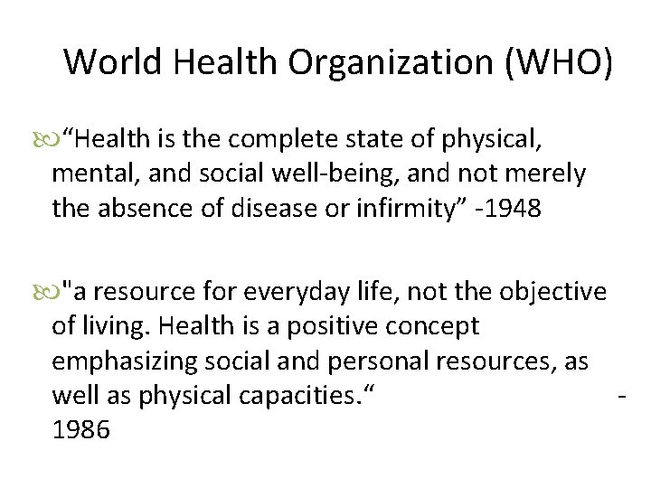 World Health Organization (WHO) “Health is the complete state of physical, mental, and social