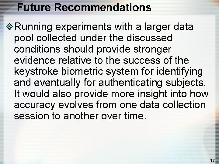 Future Recommendations Running experiments with a larger data pool collected under the discussed conditions